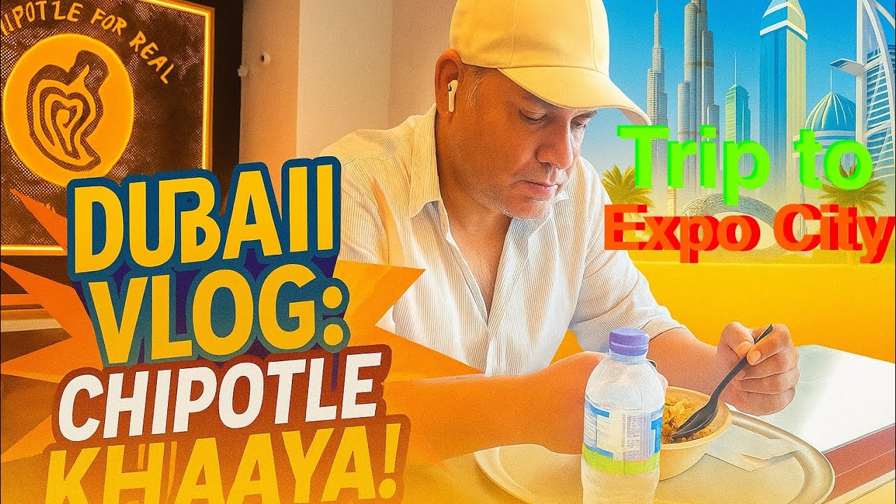 Dubai Mein: Expo City घूमा , Tram लीया और Chipotle खाया ! मजा आ गया 😇