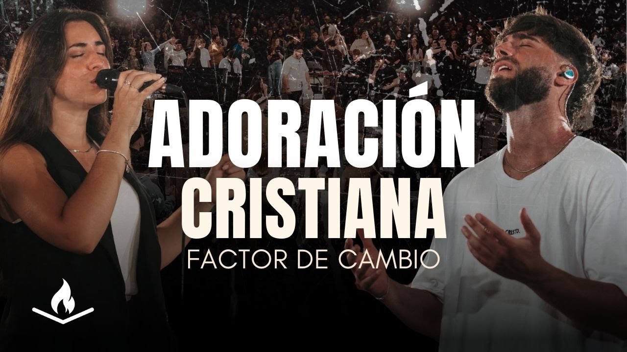 ADORACIÓN CRISTIANA🙏🏼✝️EXALTAR A DIOS🔥FACTOR DE CAMBIO