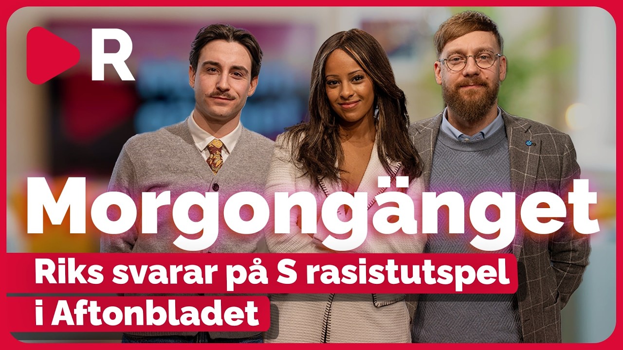 Morgongänget: Riks svarar på S rasistutspel i Aftonbladet