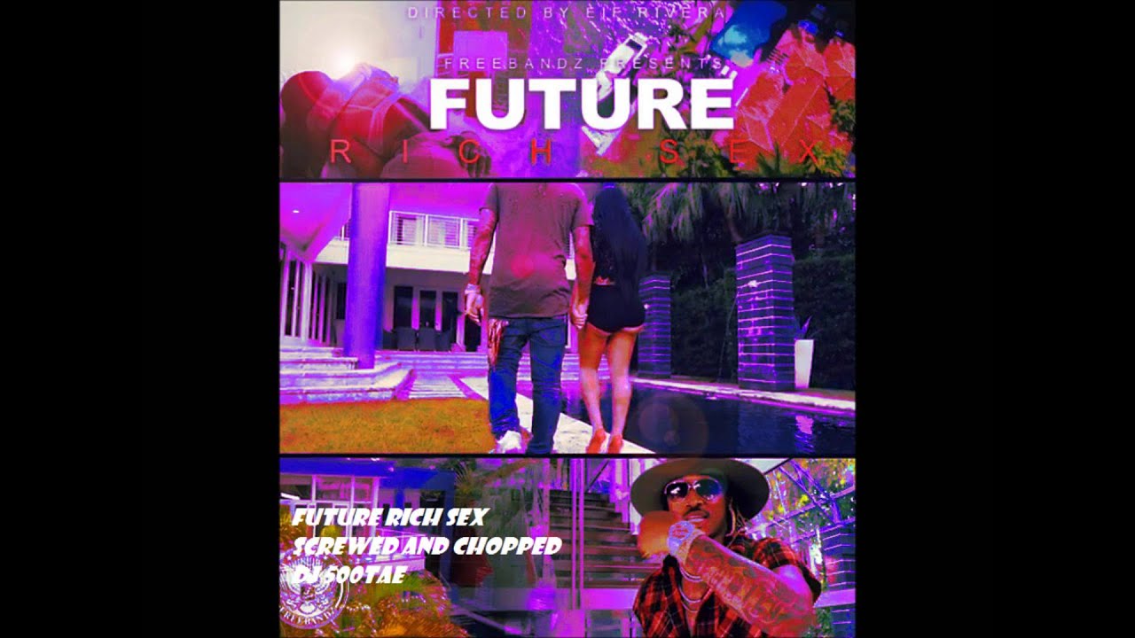 Future - Rich Sex Screwed and Chopped ( SoloTae )