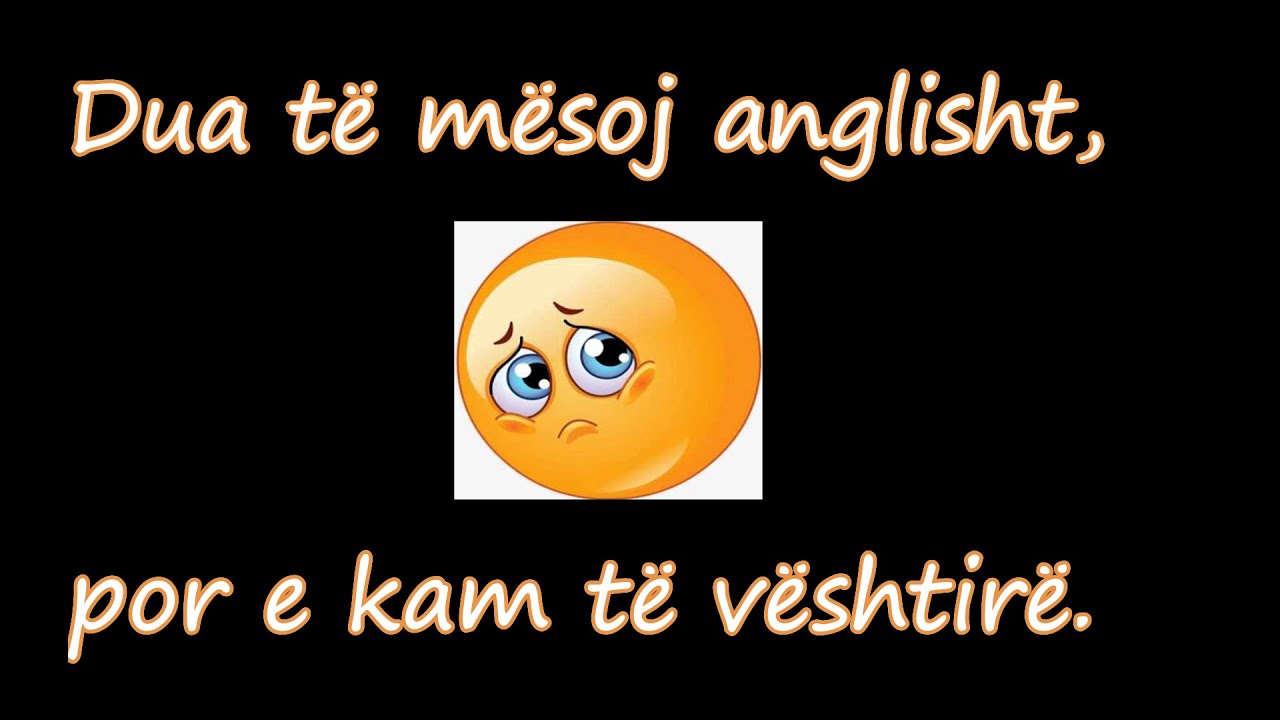 Dua të mësoj anglisht, por e kam të vështirë.
