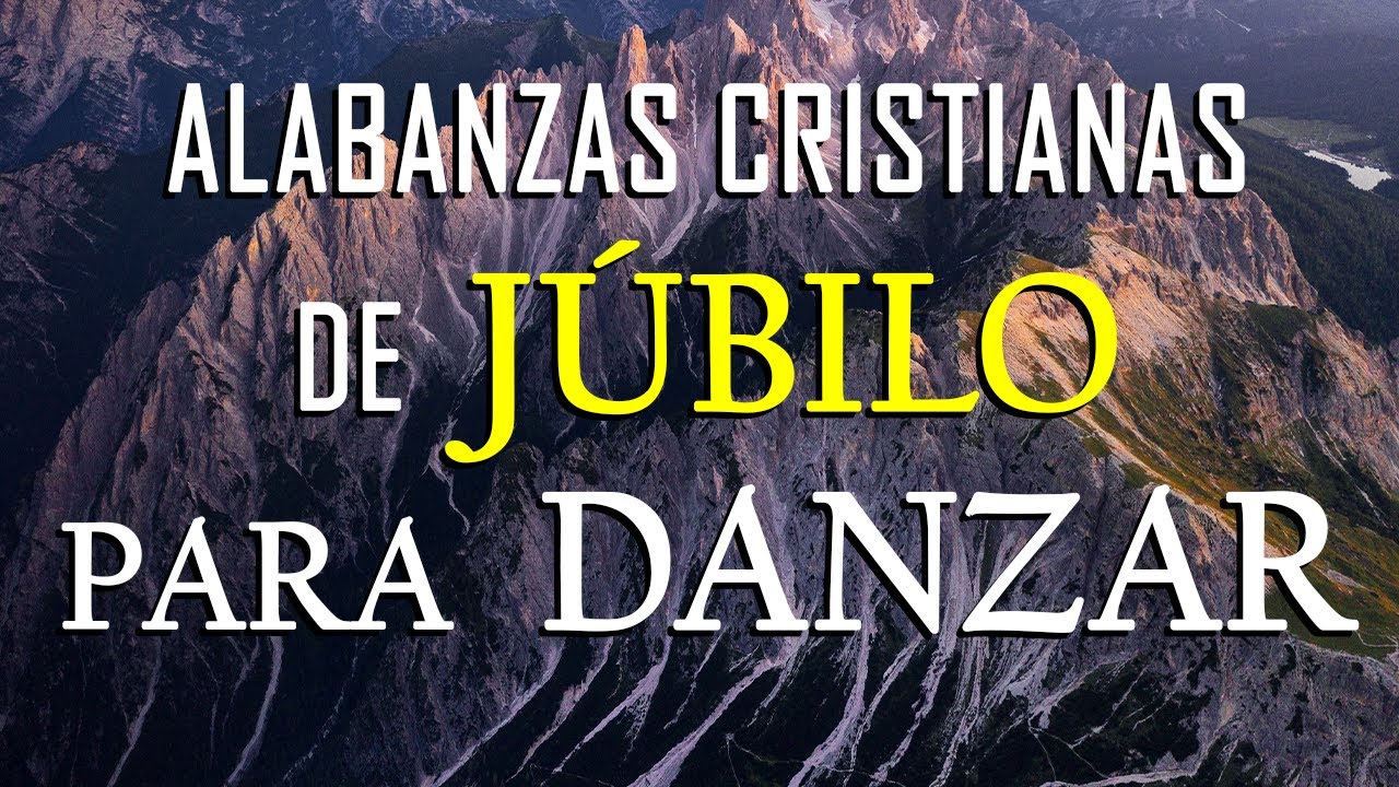 MÚSICA CRISTIANA DE JÚBILO PARA DANZAR / HERMOSAS ALABANZAS PARA LLENAR EL CORAZÓN DE ALEGRIA