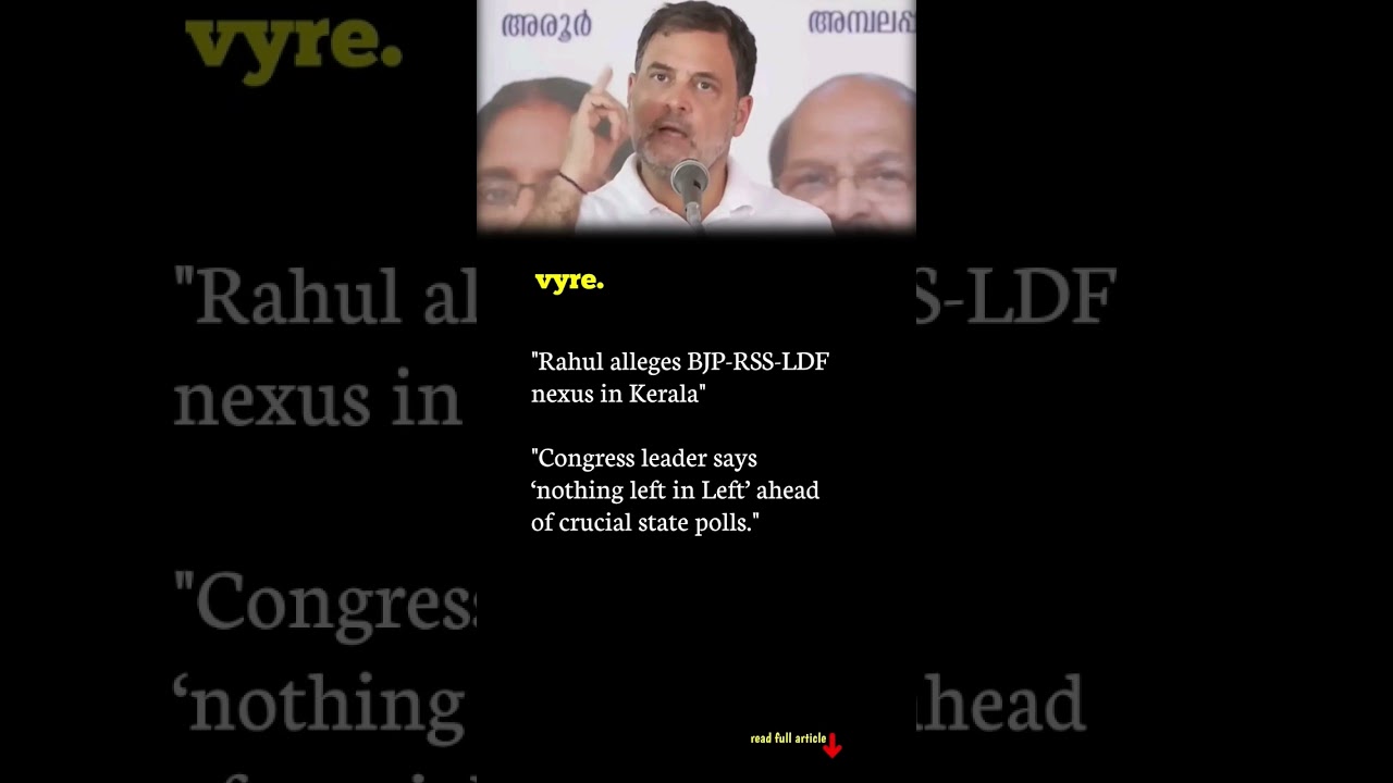 Rahul Gandhi targets LDF, alleges BJP-RSS nexus in Kerala rally