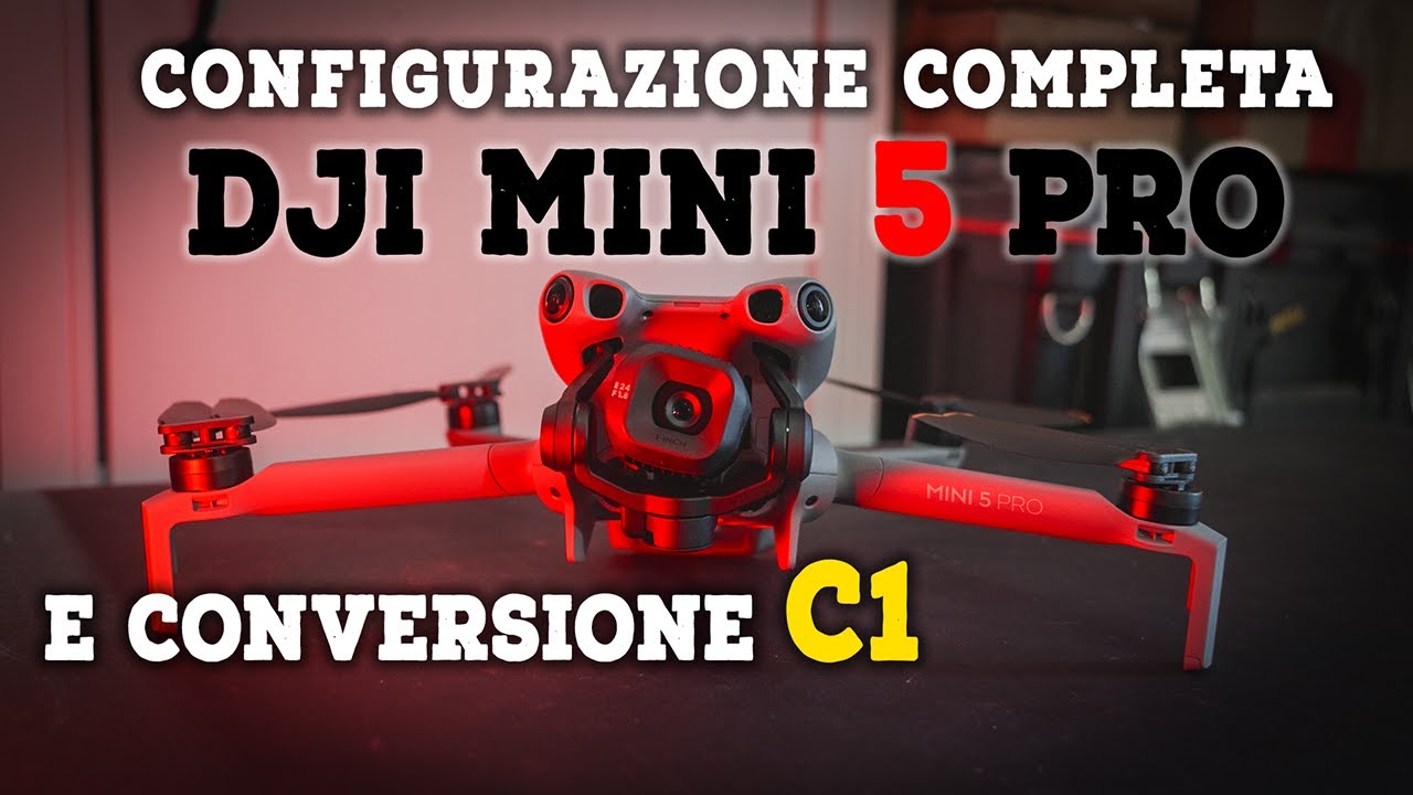 DJI MINI 5 PRO - CONFIGURAZIONE COMPLETA E CONVERSIONE C1
