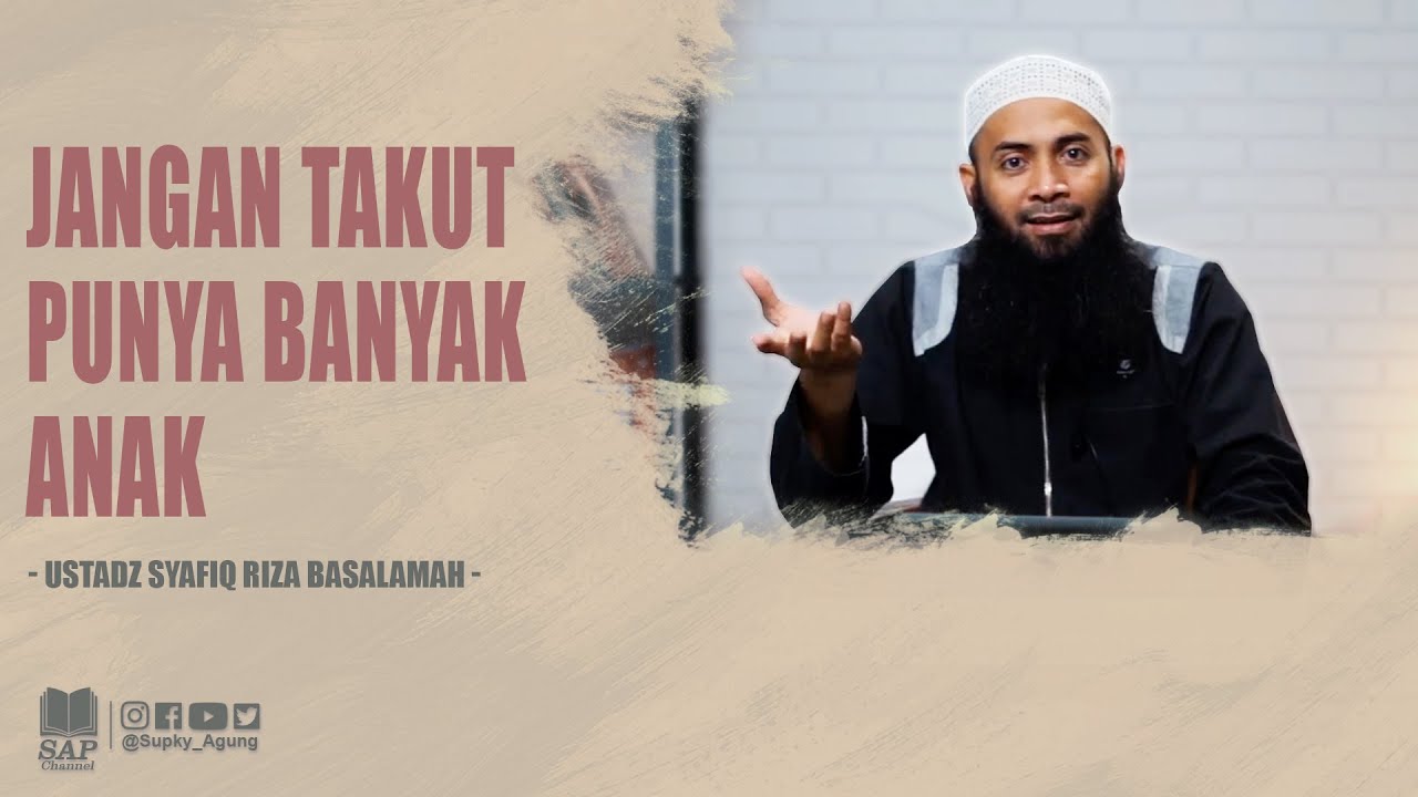 JANGAN TAKUT PUNYA BANYAK ANAK | USTADZ SYAFIQ RIZA BASALAMAH