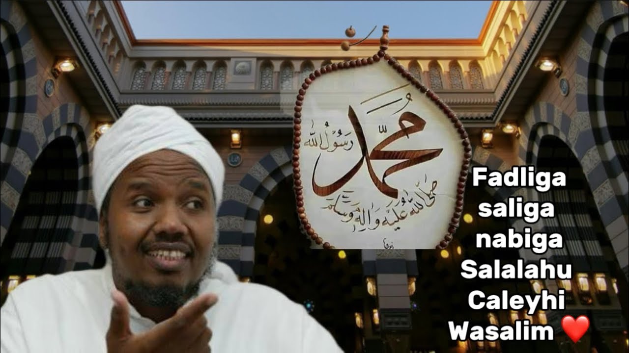Fadliga saliga nabiga Salalahu caleyhi wasalim qofku alle waafajiyo
