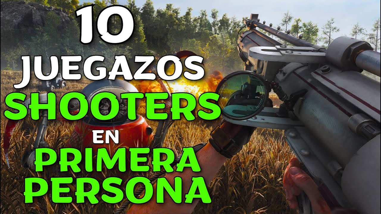 10 MEJORES JUEGOS SHOOTERS en PRIMERA PERSONA