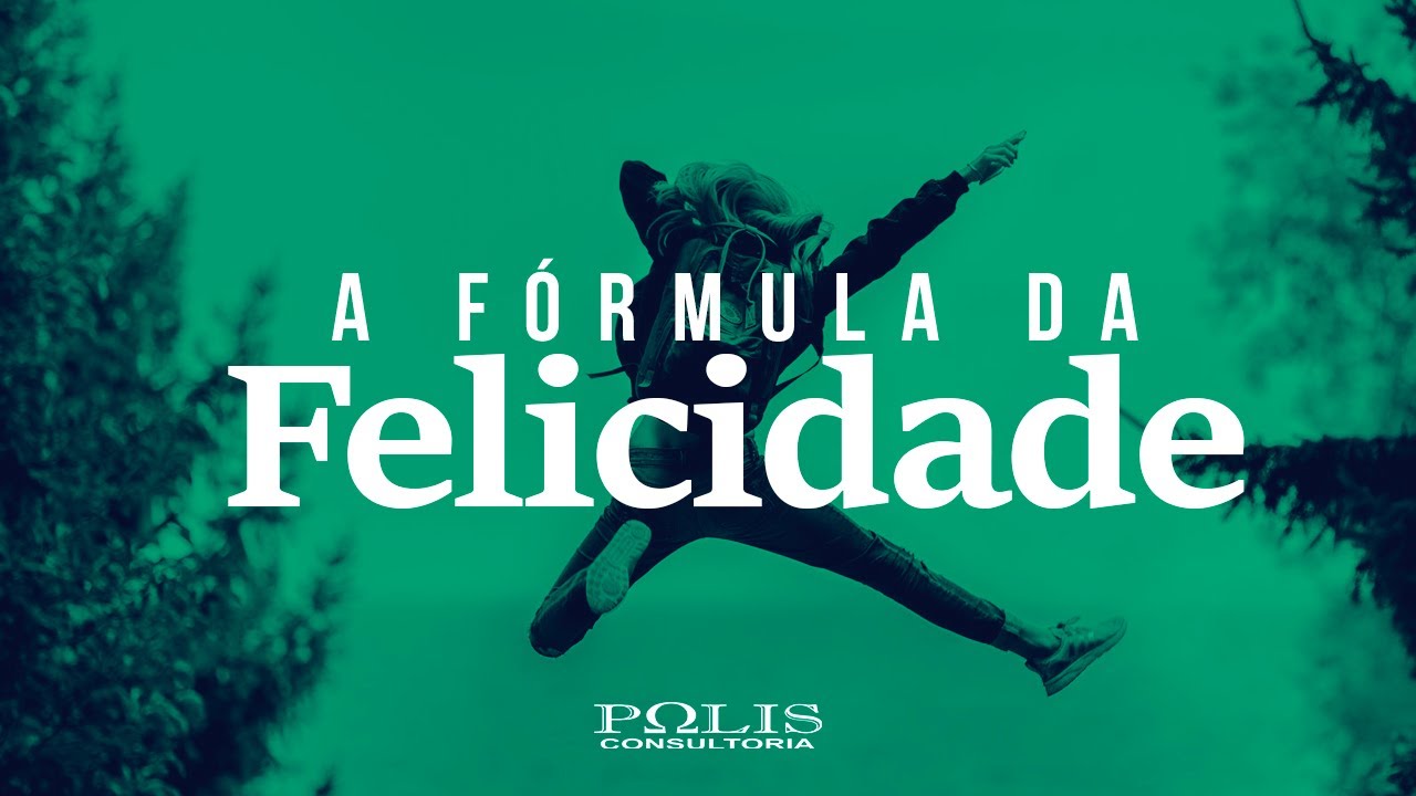 FILOSOFIA: A Fórmula da Felicidade