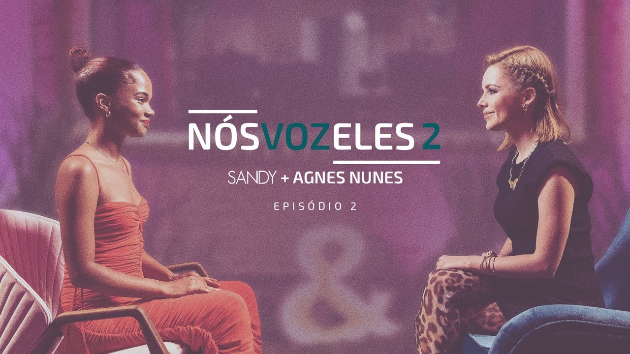 Sandy, Agnes Nunes - Nós, Voz, Eles 2 – Episódio: De Cada Vez