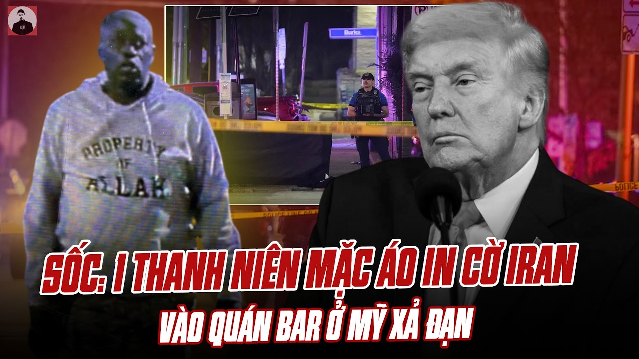 SỐC: 1 THANH NIÊN MẶC ÁO IN CỜ IRAN VÀO QUÁN BAR Ở MỸ XẢ ĐẠN KHIẾN 17 NGƯỜI THƯƠNG VONG