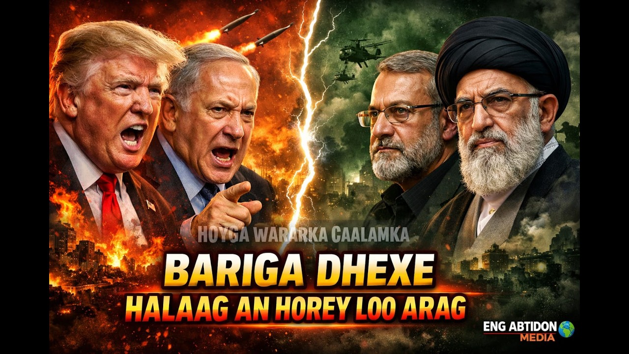 XOG DHAMEYSTIRAN: JAHWAREERKA TRUMP | GANTAALADA IRAAN | GARONKI DIYARADAHA ISRA'IL O LA BURBURIYEYE