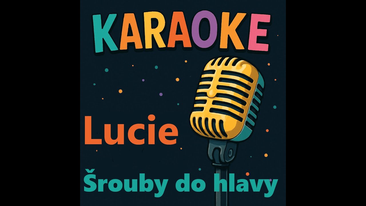 Karaoke - Srouby do hlavy (Lucie)