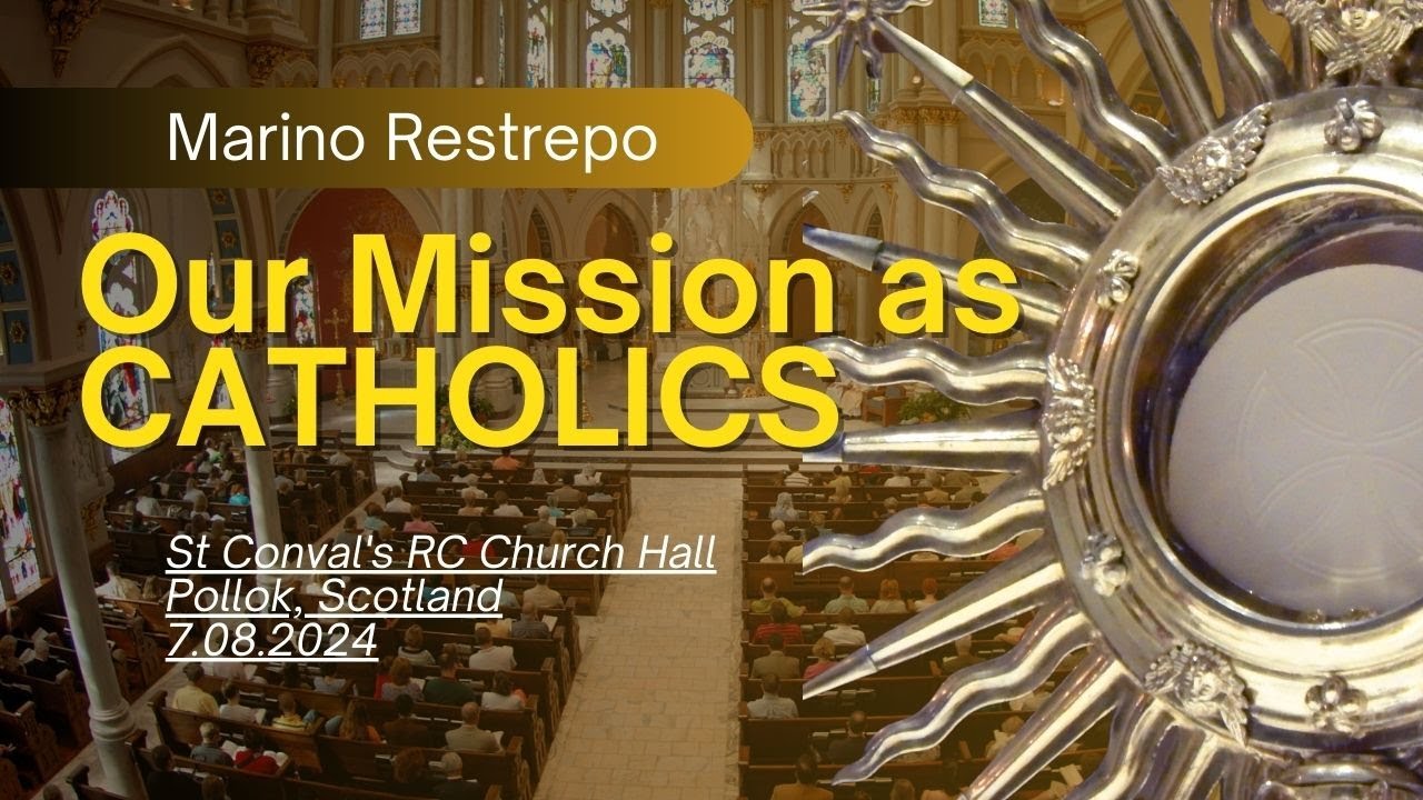 Our Mission as catholics by Marino Restrepo. St Conval's RC Church Hall. Pollok, Scotland. 7.08.2024