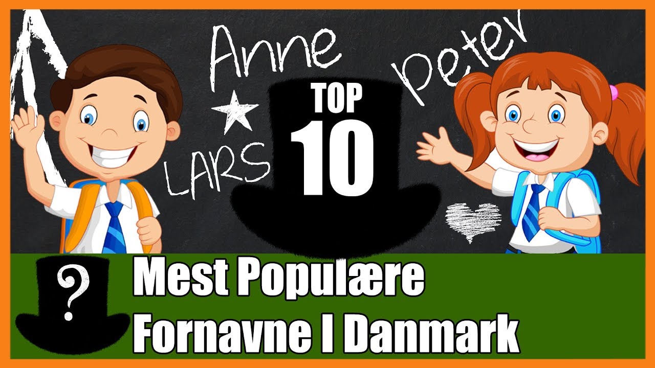 TOP 10 Mest Populære Fornavne i Danmark