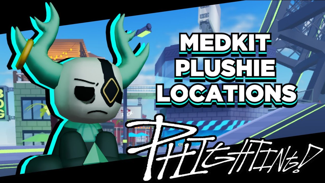 MEDKIT PLUSHIES LOCATIONS PT. 1 // PHIGHTING