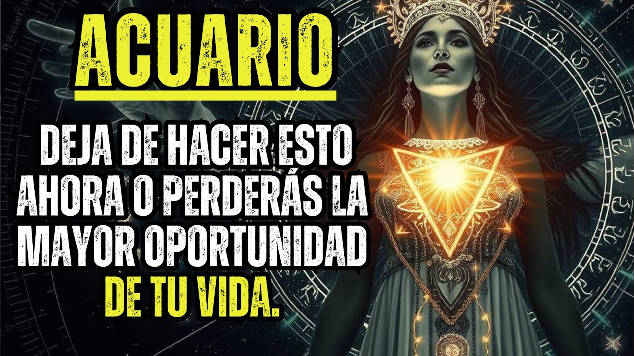 ACUARIO-EL UNIVERSO EST&Aacute; ADVERTIENDO: DEJA DE HACER ESTO O PERDER&Aacute;S LA MAYOR OPORTUNIDAD DE TU VIDA.