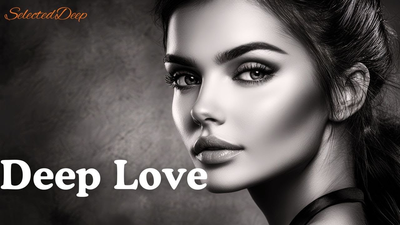 🎧 Deep Love [Emotional Deep Mix] – SelectedDeep
