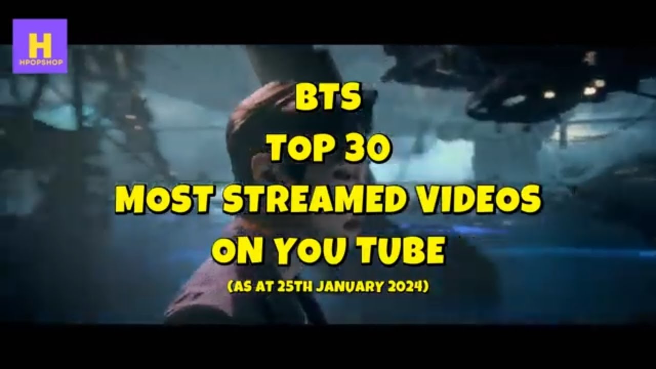 BTS TOP 30 MOST STREAMED VIDEOS ON YOU TUBE - WHICH SONGS WILL BE ON THE LIST AND WHAT WILL BE NO.1?
