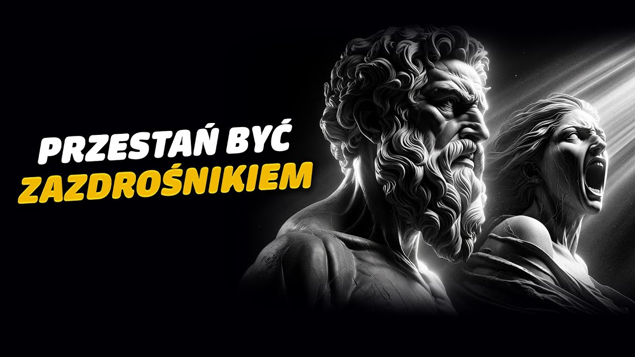 7 skutecznych sposobów na pokonanie zazdrości | Zmień swoje życie! | Stoicyzm