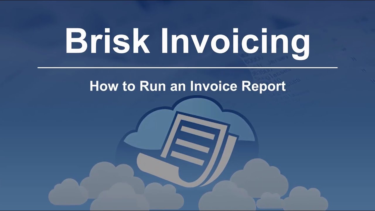 How to Run an Invoice Report with Brisk Invoicing