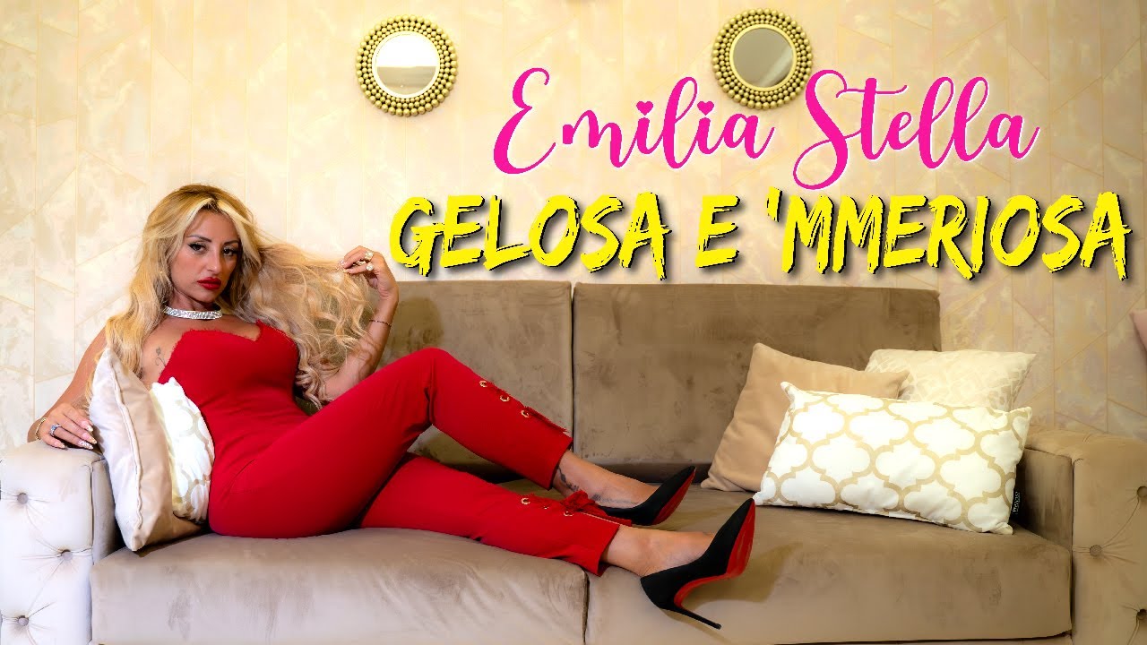 Emilia Stella - Gelosa e mmeriosa (Official Video)