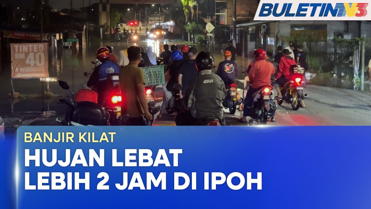 BANJIR KILAT | Beberapa Lokasi Sekitar Ipoh Terjejas