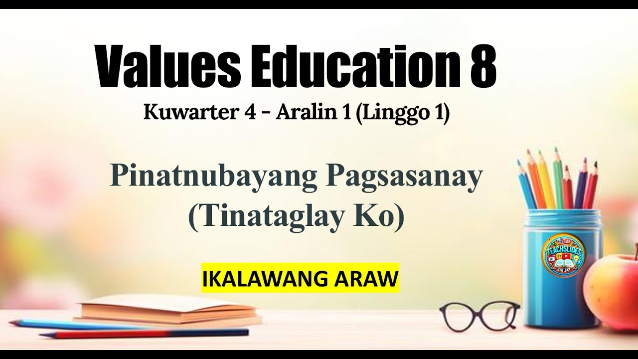 Values Education 8 [Quarter 4, Week 1 - Day 2] Pinatnubayang Pagsasanay (Tinataglay Ko)