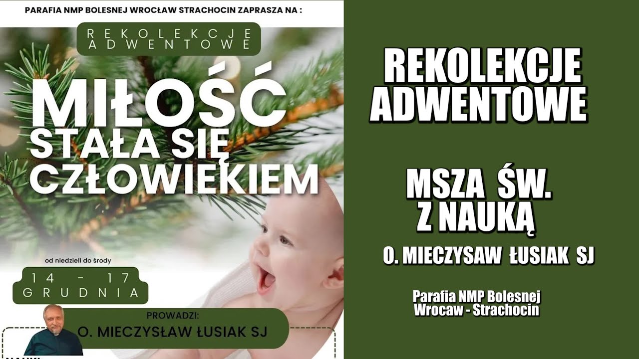 REKOLEKCJE ADWENTOWE - MSZA ŚW.  Z NAUKĄ  , dz.2 , poniedziałek  15.12.2025,  GODZ. 18:00