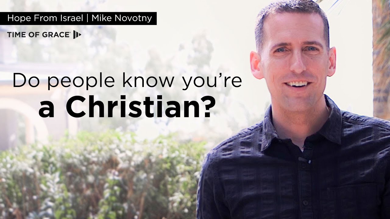 Do People Know You're a Christian? // Time of Grace // Mike Novotny