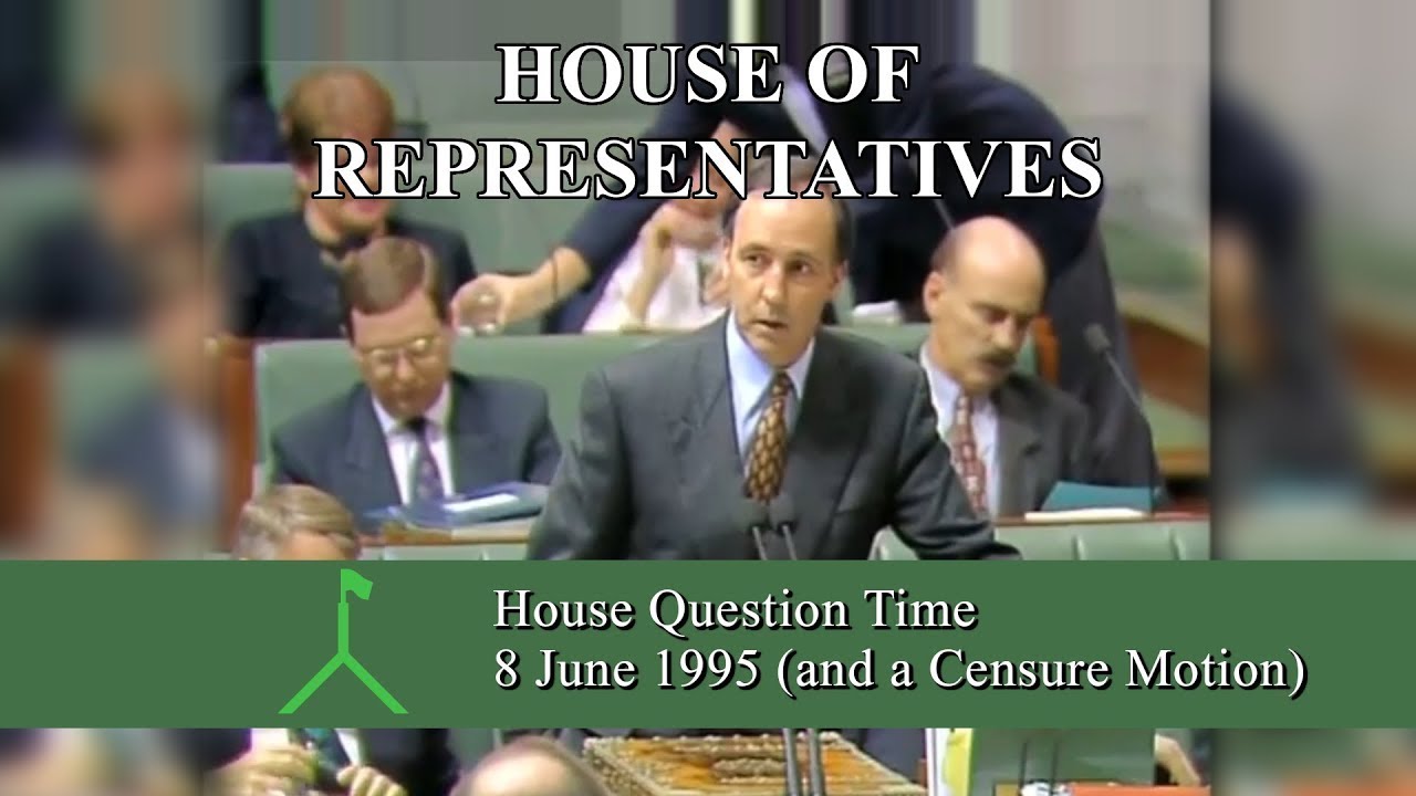 House Question Time - 8 June 1995 (and a Censure Motion)