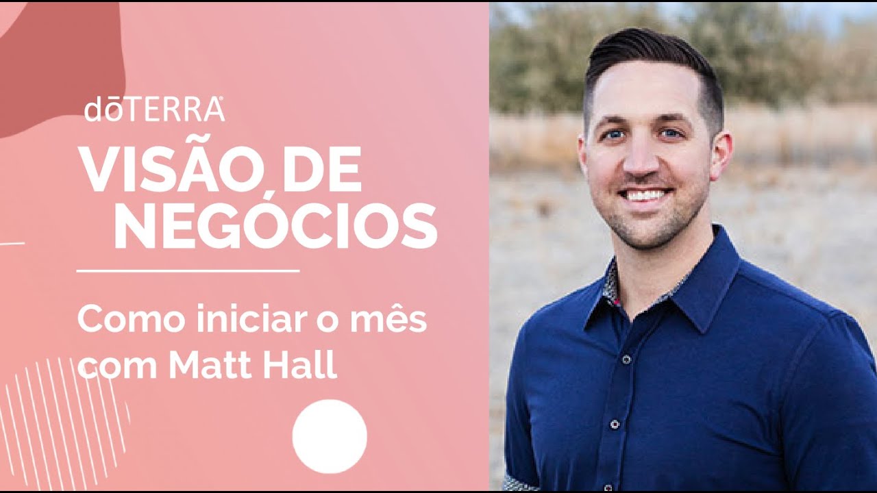 dōTERRA Visão de Negócios | Como iniciar bem o mês - com Matt Hall, Double Blue Diamond