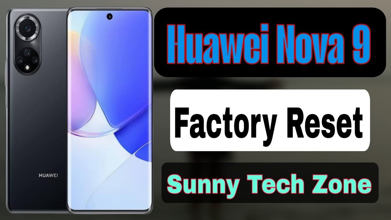 Huawei Nova 9 - Hard Reset (Factory Reset) | Sunny Tech Zone 2025