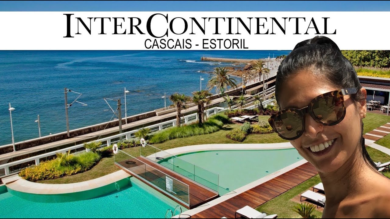 HOTEL INTERCONTINENTAL CASCAIS ESTORIL | Fomos visitar !!!
