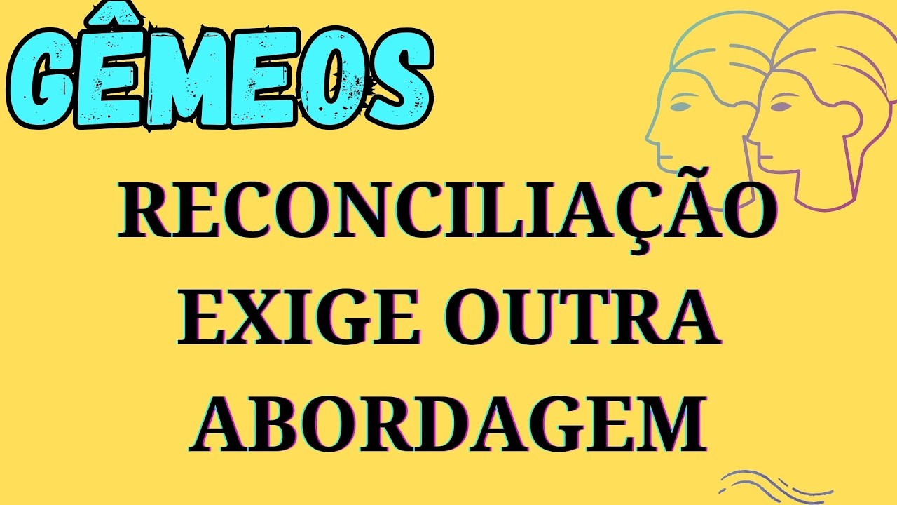 ♊ Gêmeos: Reconciliação possível, mas com nova postura 🔄💔
