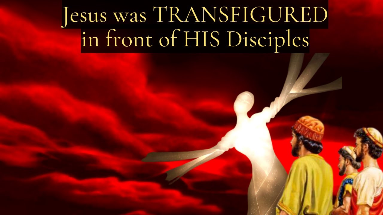 Matthew 17 -  Part 1 - Jesus was Transfigured before Peter, James and John