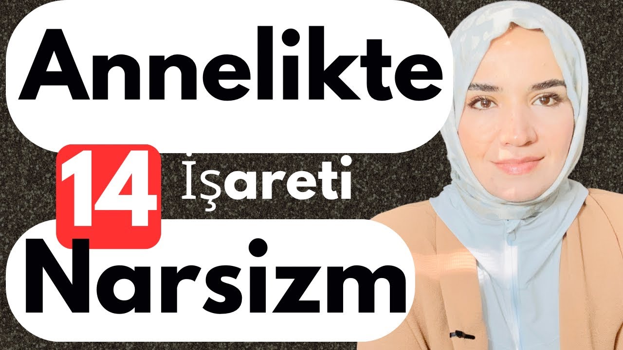 Annelikte Narsizm Göstergesi Olan 14 İpucu