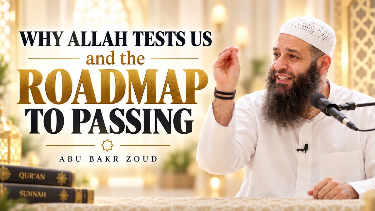 Why Allah Tests Us and the Roadmap to Passing | Abu Bakr Zoud 