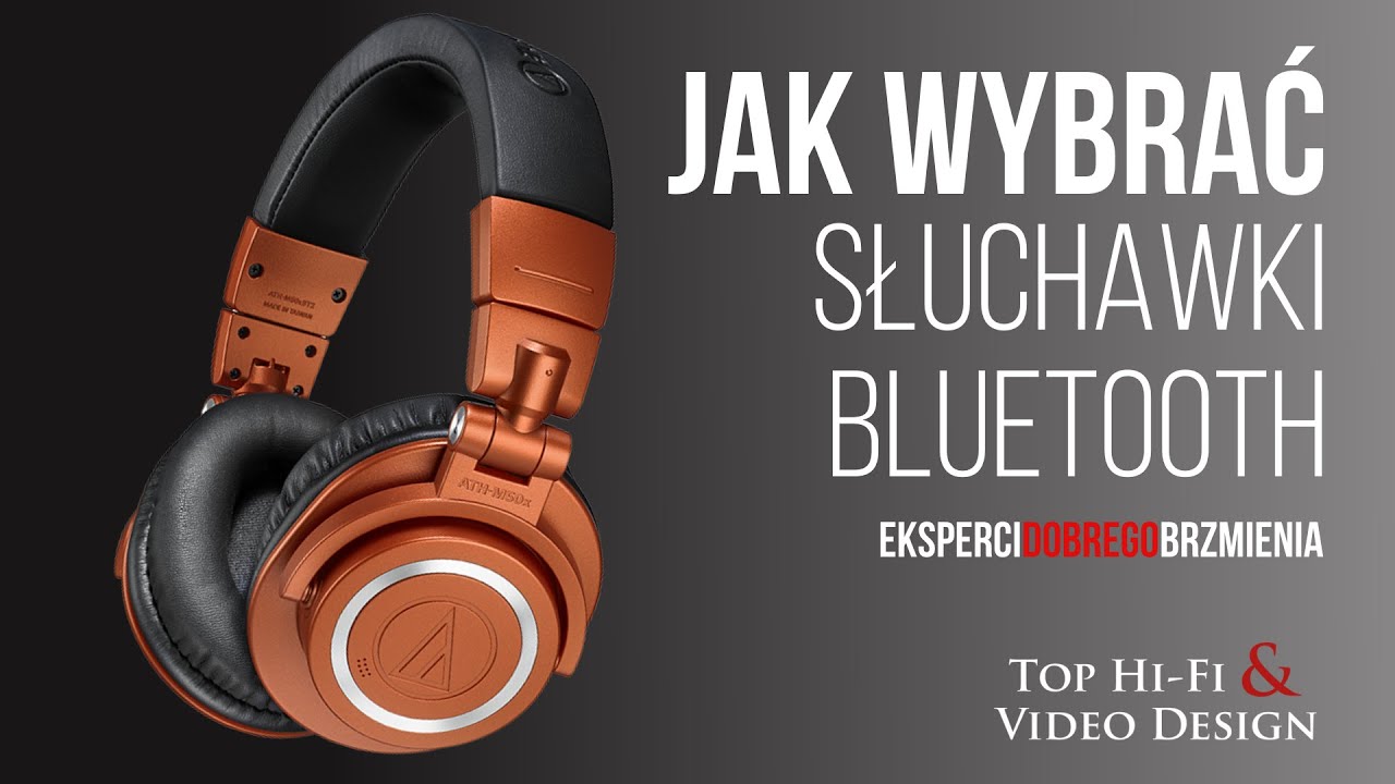 Jak wybrać bezprzewodowe słuchawki Bluetooth - poradnik dla początkujących Top Hi-Fi