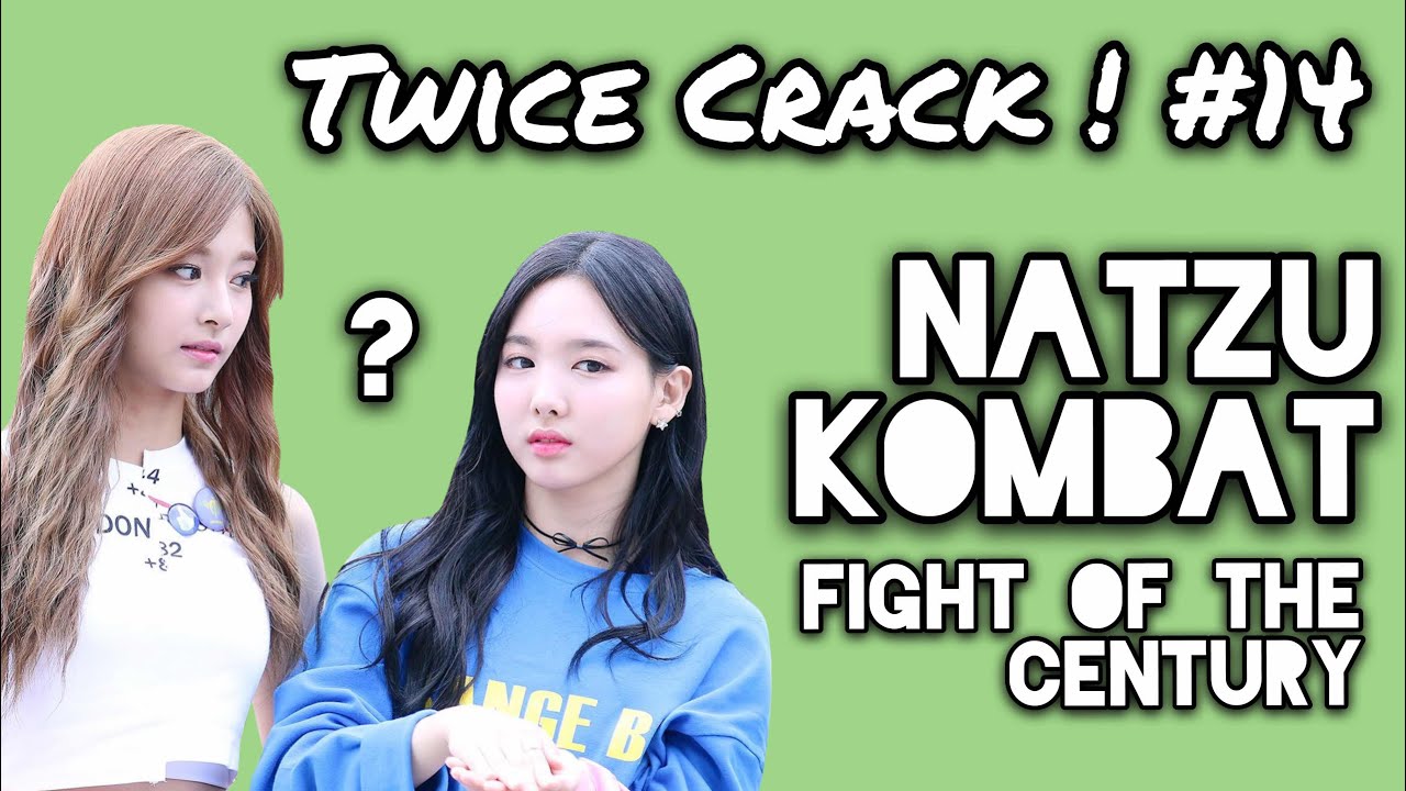 [Twice on Crack! #14] NaTzu Kombat!