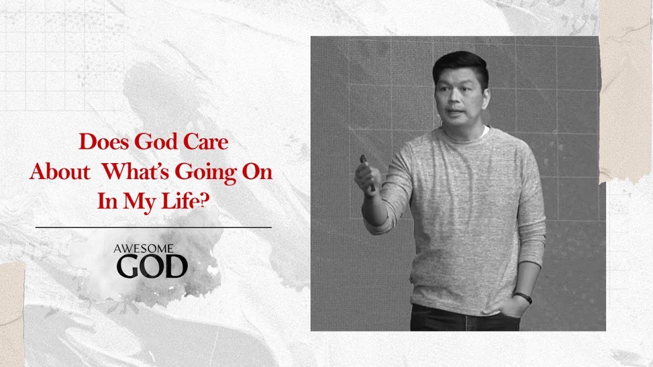 Does God Care about what's going on in my Life? | Awesome God Week 3 | Paolo Punzalan