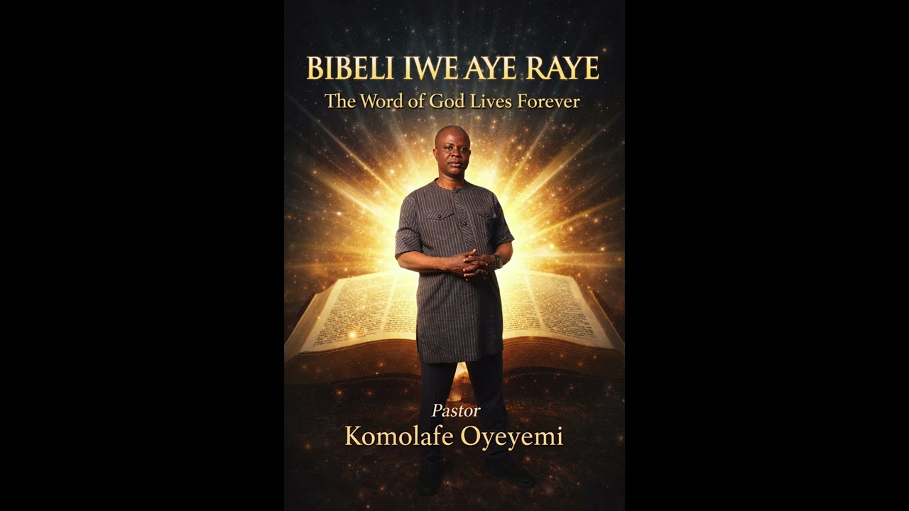 BIBELI IWE AYE RAYE – The Word of God Lives Forever
