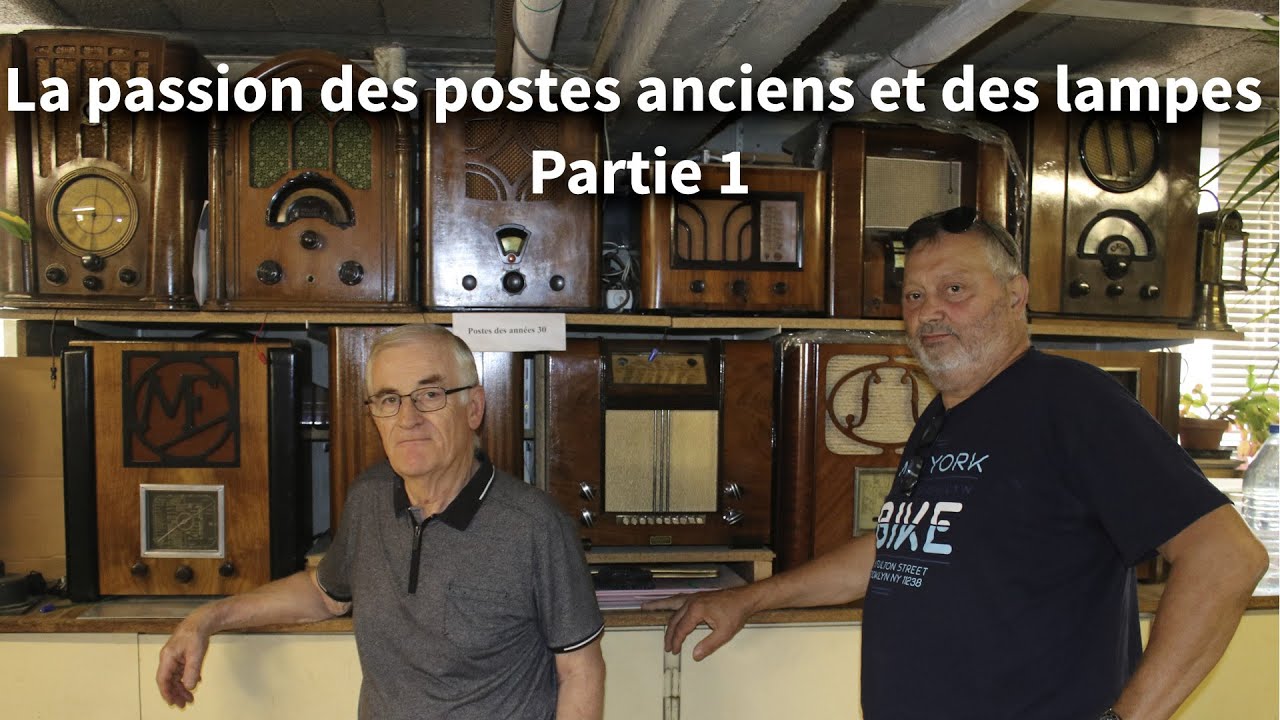 La passion des anciens postes radios et des lampes de mon ami Marcel - partie 1