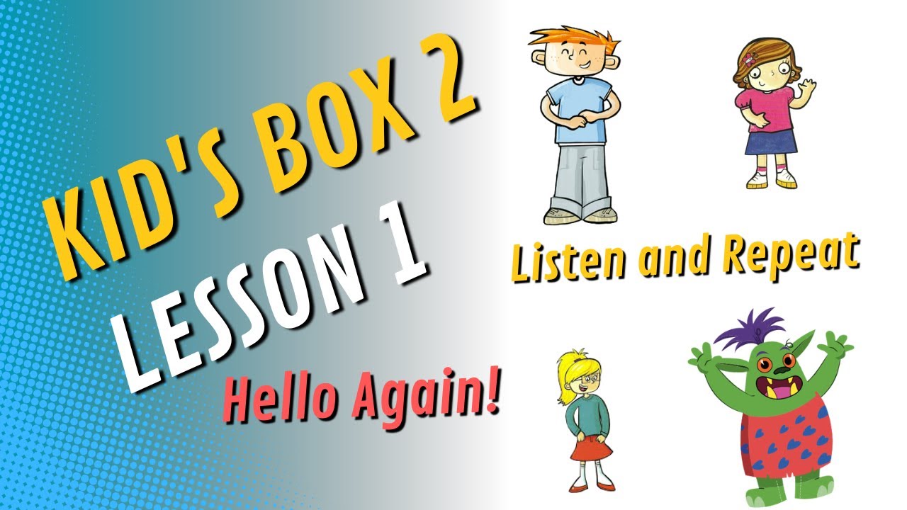 Kid's Box 2 | Lesson 1 | Hello Again! | Listen and Repeat |