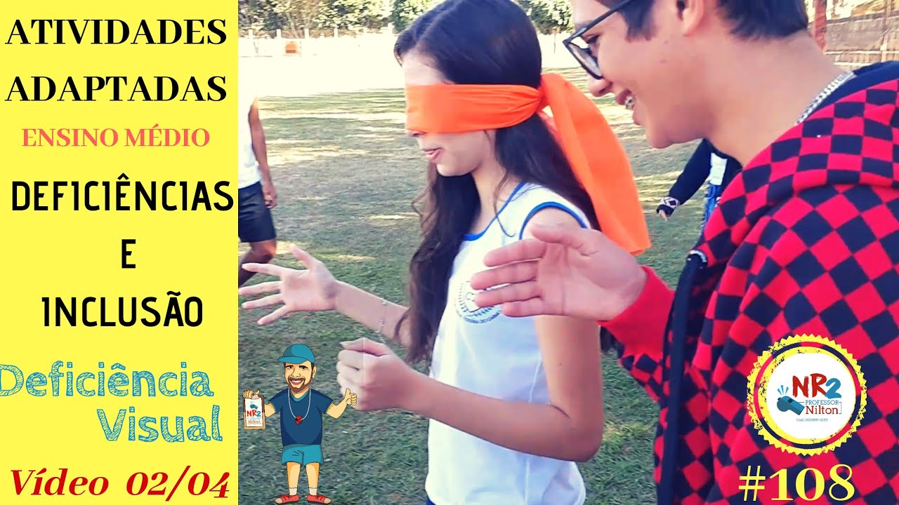 Atividade Adaptada - 02/04 -  Deficiência Visual / Educação Física - Ensino Médio - #108