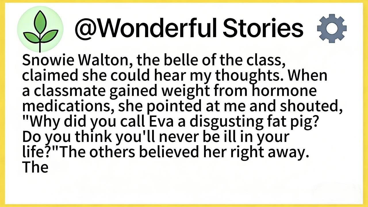 Snowie Walton, the belle of the class, claimed she could hear my thoughts. When a classmate gained