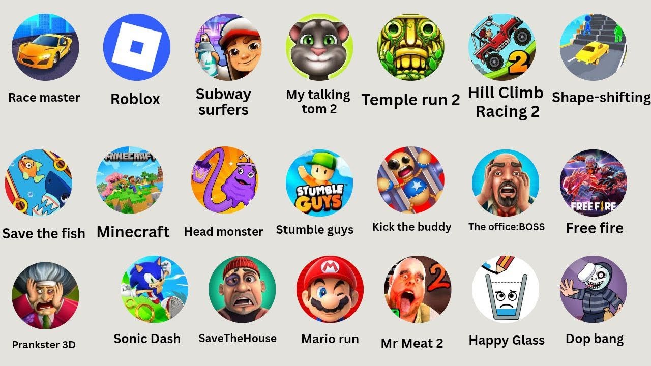 Save the doge,sonic dash , beatbox survival, freaky stan , stumble guys , subway surf,savethegirl