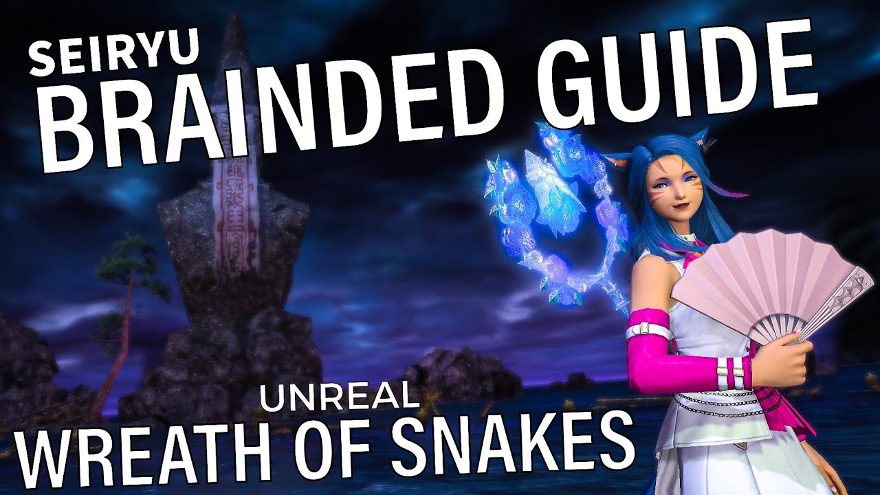 Seiryu Unreal : Quick guide for brainded ppl like me | Wreath of snakes (Unreal) | FFXIV