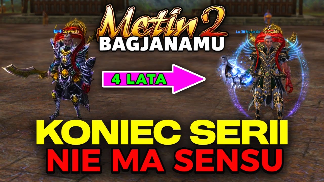 Metin2 Bagjanamu - Koniec Serii - To nie ma Sensu - 4 lata Historii - Dlaczego  odchodzę