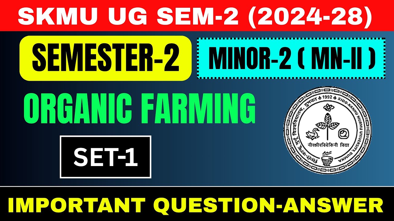 SKMU UG SEM-2 (2024–28) Organic Farming MN-2 Set-1 | SKMU Dumka | Minor-2 Semester-2