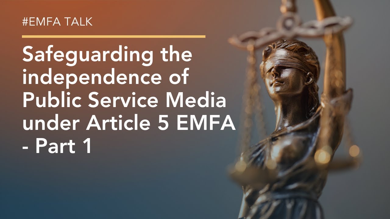 Safeguarding the independence of Public Service Media under Article 5 EMFA- Part 1